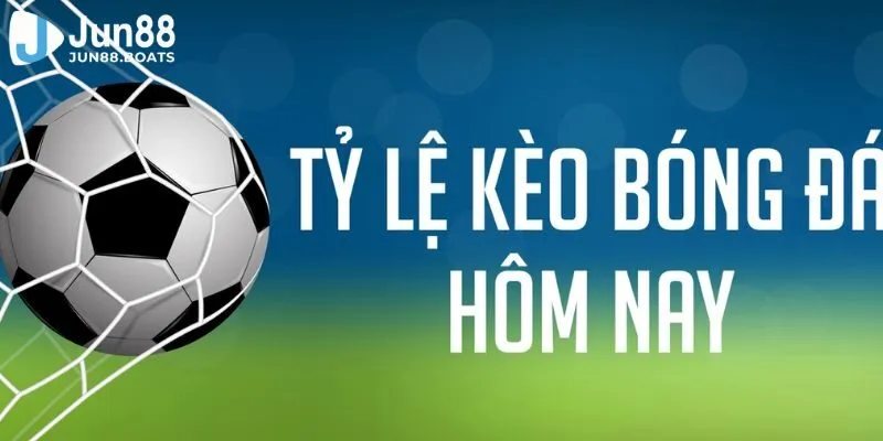 Jun88 | Tỷ Lệ Kèo - Điều Bet Thủ Cần Nắm Trước Khi Cá Cược